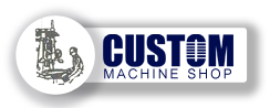 CUSTOM MACHINE SHOP