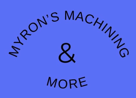 Myron's Machining and More